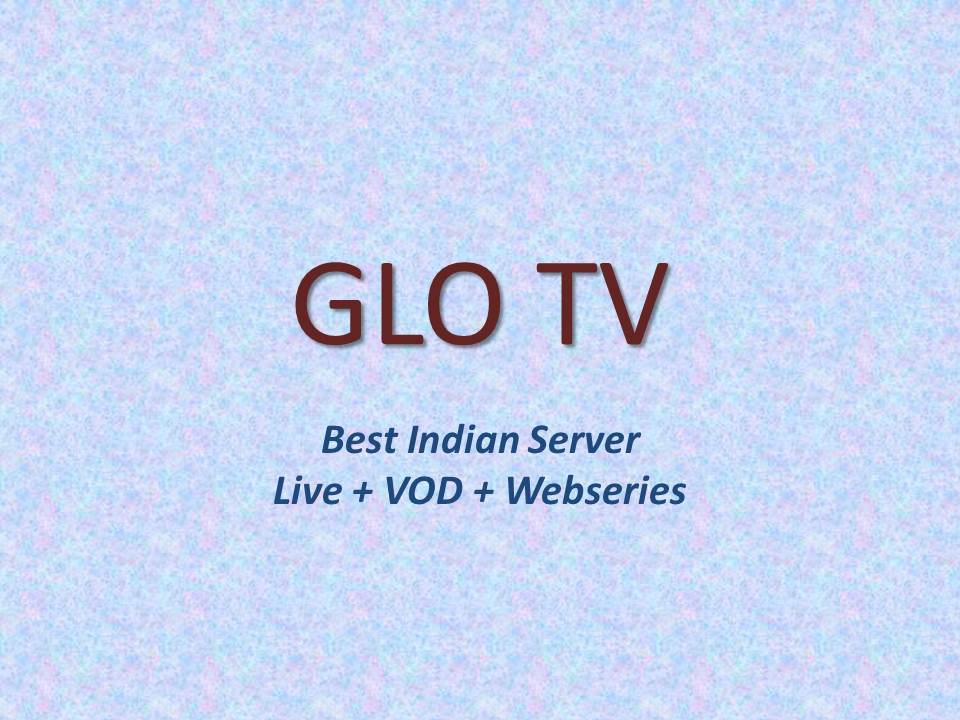 Glo Tv Private Server Subscription 4000+ Live Channels & 70000 + VOD